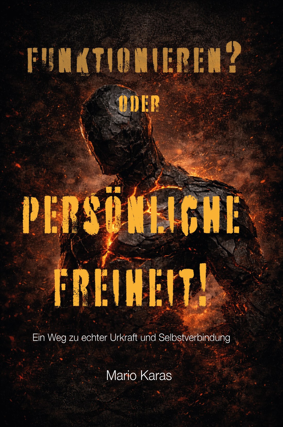 Buchcover: Funktionieren? Oder persönliche Freiheit! – Ein Weg zu echter Urkraft und Selbstverbindung von Mario Karas